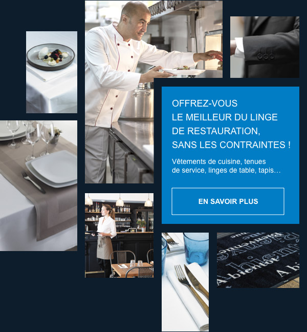 OFFREZ-VOUS LE MEILLEUR DU LINGE DE  RESTAURATION, SANS LES CONTRAINTES ! Vêtements de cuisine, tenues de  service, linges de table, tapis ... - EN SAVOIR PLUS